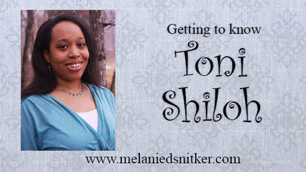 Getting to Know Toni Shiloh with Melanie D. Snitker