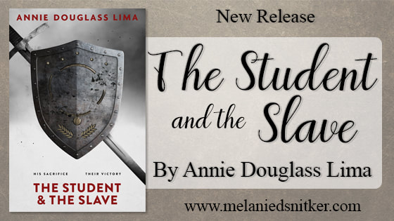 New Release: The Student and the Slave by Annie Douglass Lima on Melanie D. Snitker's blog