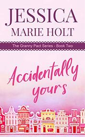 Accidentally Yours  by Jessica Marie Holt
