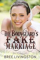 The Bodyguard's Fake Marriage by Bree Livingston