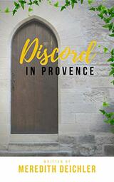 Discord in Provence by Meredith Deichler