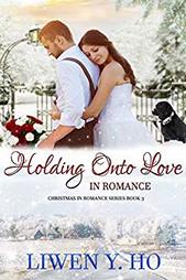 Holding Onto Love in Romance by Liwen Y. Ho
