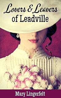 Lovers and Leavers of Leadville by Mary Lingerfelt