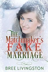 The Matchmaker's Fake Marriage by Bree Livingston