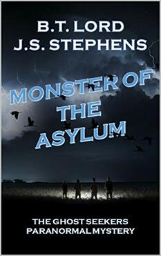 Monster of the Asylum by B.T. Lord and J.S. Stephens