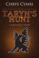 Taryn's Hunt: A Gryphon's Story by Chrys Cymri