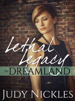 Lethal Legacy in Dreamland by Judy Nickles