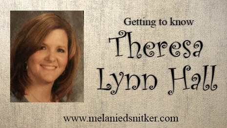 Getting to Know Theresa Lynn Hall - Melanie D. Snitker