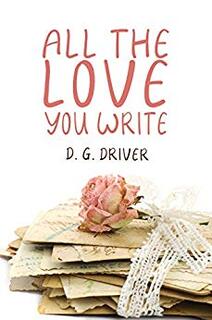 All the Love You Write ​by D. G. Driver