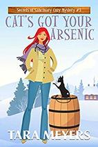 Cat's Got Your Arsenic by Tara Meyers