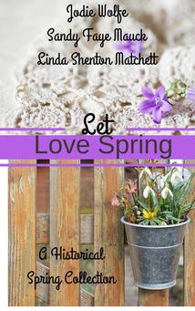 Let Love Spring: A Historical Spring Collection