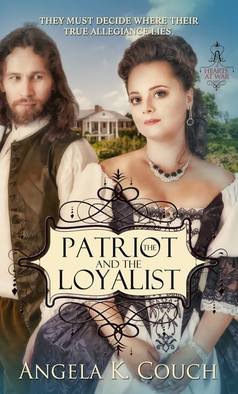 The Patriot and the Loyalist by Angela K. Couch