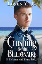 Crushing on the Billionaire by Liwen Y. Ho