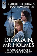 Die Again, Mr. Holmes by Anna Elliott and Charles Veley