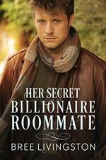 Her Secret Billionaire Roommate by Bree Livingston
