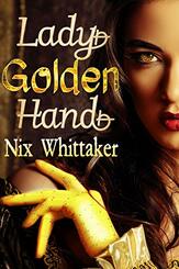 Lady Golden Hands by Nix Whittaker