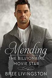 Mending the Billionaire Movie Star by Bree Livingston