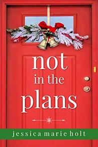 Not in the Plans ​by Jessica Marie Holt