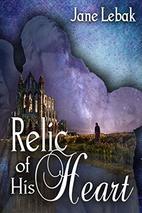 Relic of His Heart by Jane Lebak