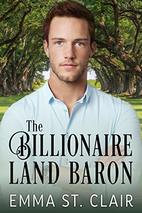 The Billionaire Land Baron by Emma St. Clair