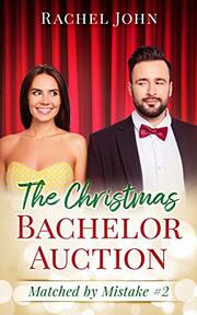 The Christmas Bachelor Auction by Rachel John