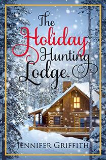 The Holiday Hunting Lodge ​by Jennifer Griffith