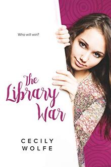 The Library War ​by Cecily Wolfe
