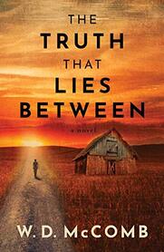 The Truth that Lies Between ​by W.D. McComb