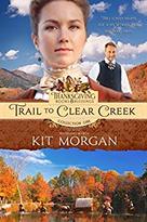 Trail to Clear Creek by Kit Morgan