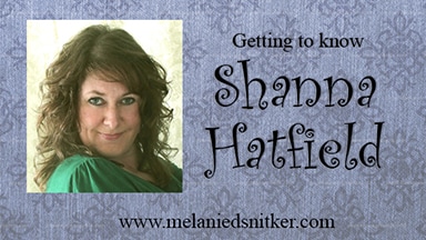 Getting to know Shanna Hatfield - Melanie D. Snitker